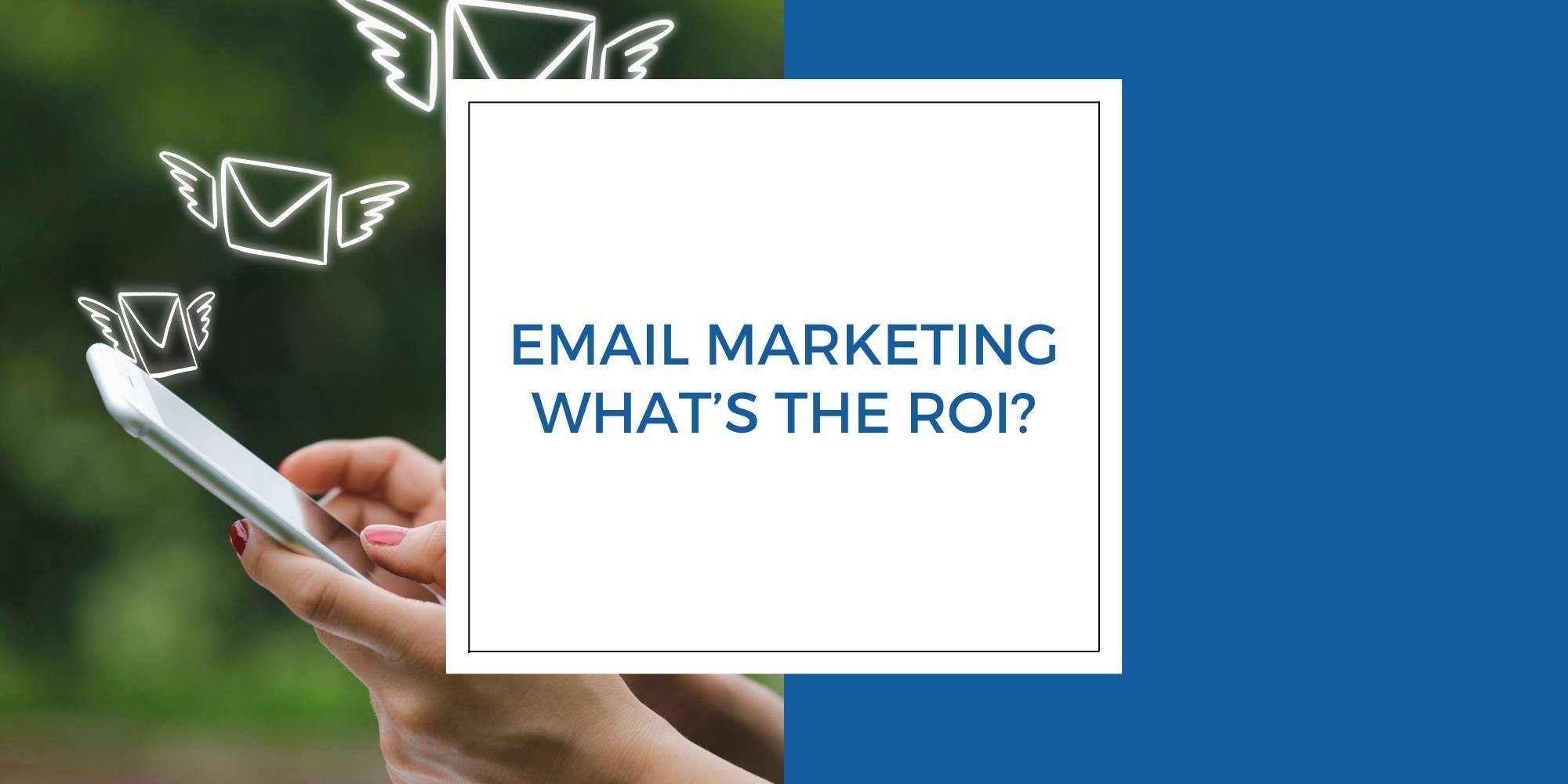 Email Marketing: What's the ROI?