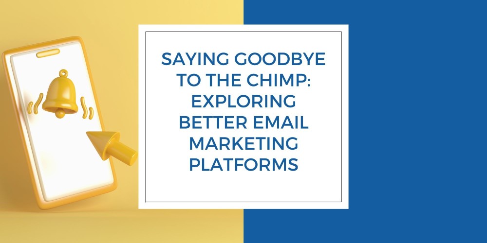 Saying Goodbye to the Chimp: Exploring Better Email Marketing Platforms